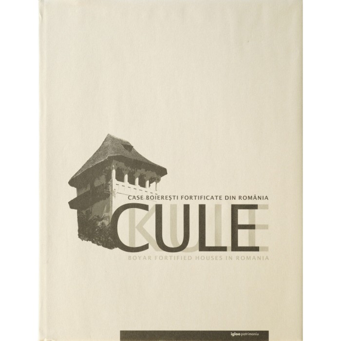 Luiza Zamora, Șerban Bonciocat, Cule - case boierești fortificate din Rom&acirc;nia, 2007