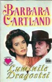 Luminile dragostei Barbara Cartland Editura Colosseum 1994 Coperta Cartonata Romane Celebre Literatura Straina