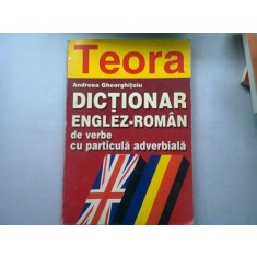 DICTIONAR ENGLEZ ROMAN DE VERBE CU PARTICULA ADVERBIALA - ANDREEA GHEORGHITOIU