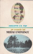 Pe urmele lui Mihai Eminescu foto
