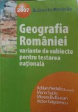 GEOGRAFIA ROMANIEI. VARIANTE DE SUBIECTE PENTRU TESTAREA NATIONALA 2007-ADRIAN NEDELCU, MARIA SUCIU, MIOARA-252866