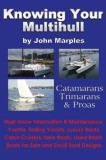 Knowing Your Multihull: Catamarans, Trimarans, Proas - Including Sailing Yachts, Luxury Boats, Cabin Cruisers, New &amp; Used Boats, Boats for Sal