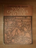 YVAIN-CAVALERUL CU LEUL CHRETINE DE TROYES