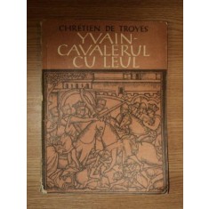 YVAIN-CAVALERUL CU LEUL CHRETINE DE TROYES