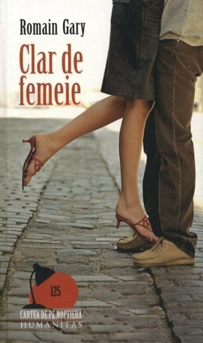 Clar de femeie. Editia 2008 Romain Gary Clar de femeie. Editia 2008 Romain Gary
