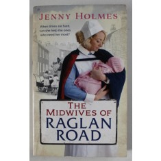 THE MIDWIVES OF RAGLAN ROAD by JENNY HOLMES , 2016