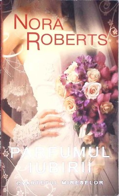 PARFUMUL IUBIRII. CVARTETUL MIRESELOR-NORA ROBERTS-127625 foto