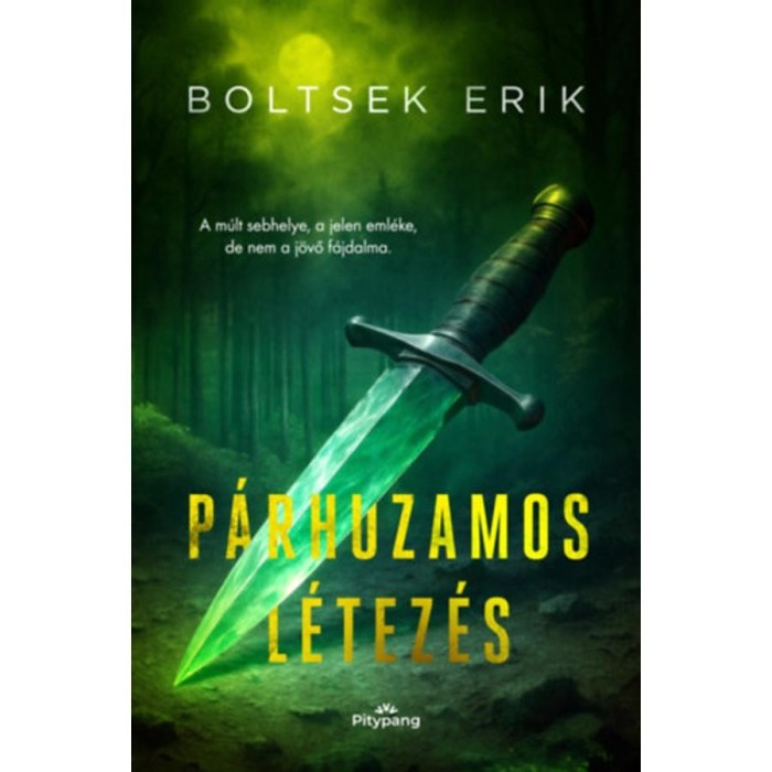 P&aacute;rhuzamos l&eacute;tez&eacute;s - A m&uacute;lt sebhelye, a jelen eml&eacute;ke, de nem a j&ouml;vő f&aacute;jdalma - Boltsek Erik