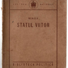 Statul viitor - Menger, îngrijita de D. Gusti, Ed. Cultura nationala, 1923