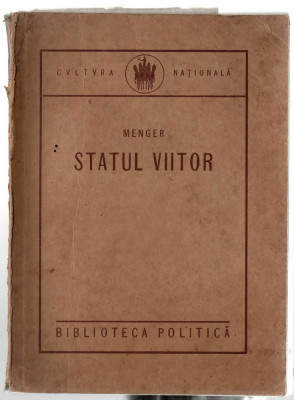 Statul viitor - Menger, &amp;icirc;ngrijita de D. Gusti, Ed. Cultura nationala, 1923 foto
