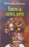 Pasiuni la Capatul Noptii - Gh. Mocuta, Ideea Europeana, 2008, Roman, Carte Beletristica