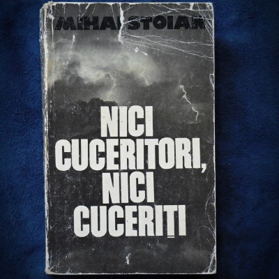 NICI CUCERITORI, NICI CUCERITI - MIHAI STOIAN foto