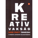 Kreat&iacute;v Vaks&aacute;g - Inspir&aacute;l&oacute; t&ouml;rt&eacute;netek a kreat&iacute;v l&aacute;t&aacute;sm&oacute;d fejleszt&eacute;s&eacute;hez - Dave Trott