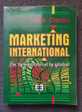 MARKETING INTERNATIONAL. De la traditional la global - Victor Danciu