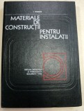 MATERIALE DE CONSTRUCTII PENTRU INSTALATII,BUCURESTI 1975-IGOR IVANOV