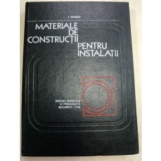 MATERIALE DE CONSTRUCTII PENTRU INSTALATII,BUCURESTI 1975-IGOR IVANOV