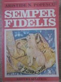 Semper Fidelis - Aristide N. Popescu - Biologie - Editura Albatros 1981 - Carte in Romana