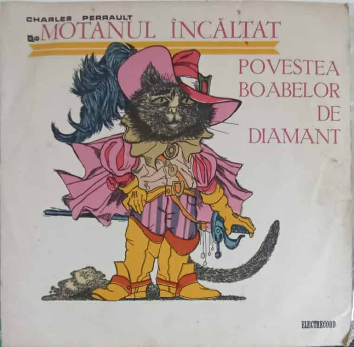 Disc vinil, LP. MOTANUL INCALTAT. POVESTEA BOABELOR DE DIAMANT-CHARLES PERRAULT