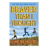 Braver Than I Thought - Carte Copii Nonfiction 9-12 Ani: Inspirație și Depășire Obstacole