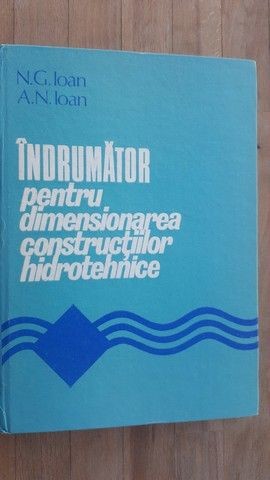 Indrumator pentru dimensionarea constructiilor hidrotehnice- N.G.Ioan, A.N.Ioan