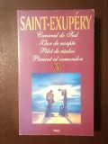 Antoine de Saint-Exupery - Curierul de sud. Zbor de noapte. Pilot de război. Păm&acirc;nt al oamenilor (Editura Rao, 1994)