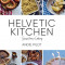 Helvetic Kitchen: Swiss Home Cooking