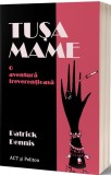 Cumpara ieftin Tusa Mame | Patrick Dennis