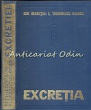 Fiziologia Si Fiziopatologia Excretiei - I. Teodorescu Exarcu, N. Ursea, Editura Medicala, 1980, Carte Medicina