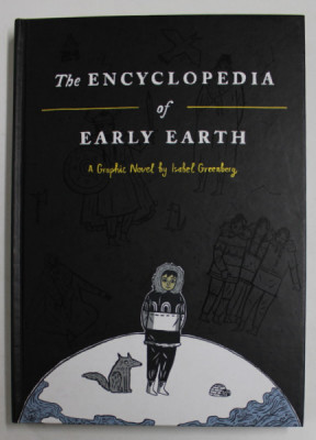 THE ENCYCLOPEDIA OF EARLY EARTH - A GRAPHIC NOVEL by ISABEL GREENBERG , 2013 foto