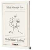 Unde-i rasu e si plansu - Mihail Vincentiu Ivan