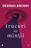 Trucuri ale min&Aring;&pound;ii - Paperback brosat - Derren Brown - Curtea Veche