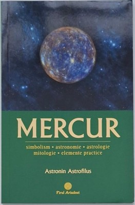 Mercur. Simbolism, astronomie, astrologie, mitologie, elemente practice - Astronin Astrofilus foto