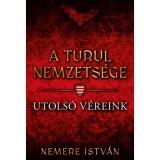 A turul nemzets&eacute;ge - Utols&oacute; v&eacute;reink - Nemere Istv&aacute;n