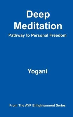 Deep Meditation - Pathway to Personal Freedom: (Ayp Enlightenment Series) foto