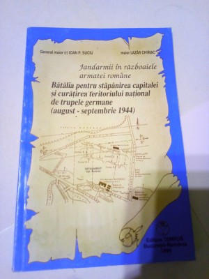 JANDARMII IN RAZBOAIELE ARMATEI ROMANE ~ IOAN P.SUCIU * LAZAR CHIRIAC foto