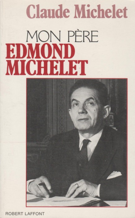 Claude Michelet - Mon pere Edmond Michelet (lb. franceza)