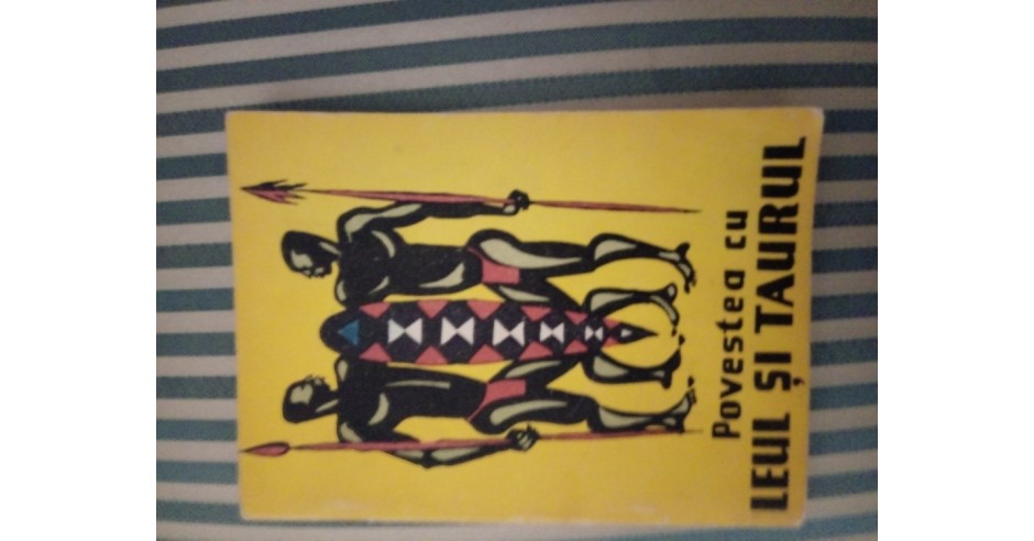 Povestea cu leul si taurul.Basme africane,il. A. Satmari,col. Traista ...