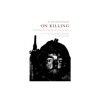 On Killing: The Psychological Cost of Learning to Kill in War and Society