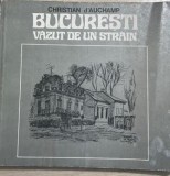 Bucuresti, vazut de straini Christian D Auchamp, Alta editura