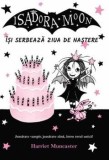 Isadora Moon isi serbeaza ziua de nastere. Jumatate vampir, jumatate zana, intru totul unica!/Harriet Muncaster