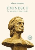 Eminescu &icirc;n memoria timpului - Editura Școala Ardeleană