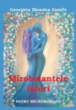 Cumpara ieftin Mirobolantele iubiri. Patru micromane/Georgeta Blendea Zamfir