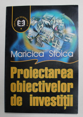 PROIECTAREA OBIECTIVELOR DE INVESTITII de MARICICA STOICA , 2001 , PREZINTA SUBLINIERI * foto