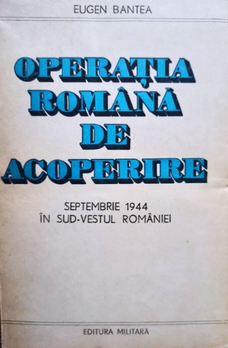 Eugen Bantea - Operatia romana de acoperire (1985)
