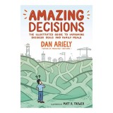 Amazing Decisions, Dan Ariely, Matt R. Trower