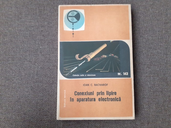 CONEXIUNI PRIN LIPIRE IN APARATURA ELECTRONICA-IOAN C. BACIVAROF