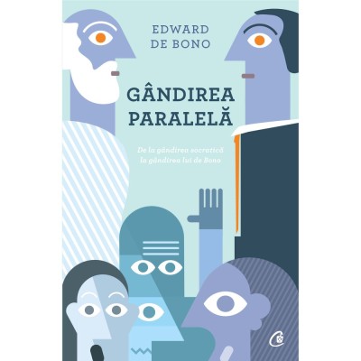 Gandirea paralela. De la gandirea socratica la gandirea lui de Bono - Edward de Bono foto