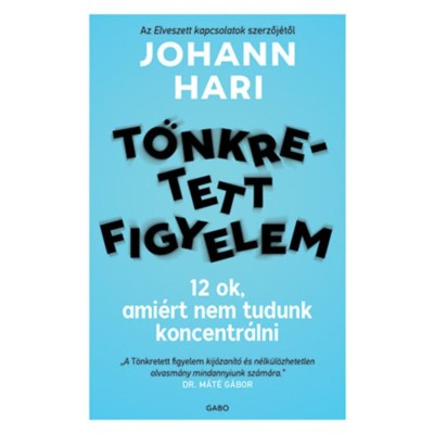 T&amp;ouml;nkretett figyelem - 12 ok, ami&amp;eacute;rt nem tudunk koncentr&amp;aacute;lni - Johann Hari foto