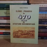 VASILE PETRESCU - SLANIC-PRAHOVA LA 470 DE ANI DE ATESTARE DOCUMENTARA , 2003 , DEDICATIE / AUTOGRAF #