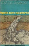 Cumpara ieftin Apele care ne poarta - Jose Luis Sampedro